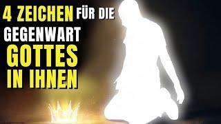 Kennt die Zeichen derer die die Gegenwart Gottes in sich tragen - Gottes Gegenwart