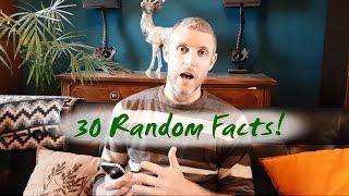 30 Random Facts!