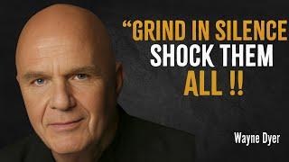 Grind In Silence Shock Them All - Wayne Dyer Motivation