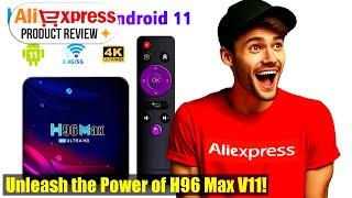 Unboxing and Review: H96 Max V11 Smart TV BOX - The Ultimate 4K Android 11 Media Player!