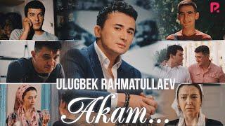 Ulug'bek Rahmatullayev - Akam | Улугбек Рахматуллаев - Акам