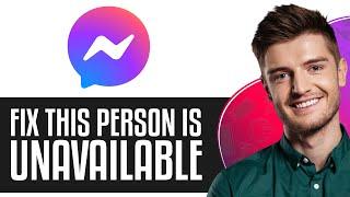 How to Fix This Person is Unavailable on Messenger Error (2024) - Full Guide