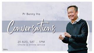 [SERMON] Conversations - Pr Benny Ho // 20 Aug 2022