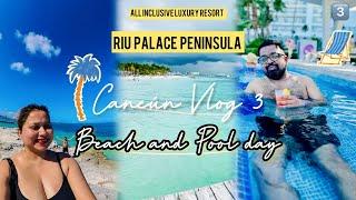 A Blissful Beach and PoolDay at Riu Palace Peninsula Cancun (All inclusive resort adventure Cancún)