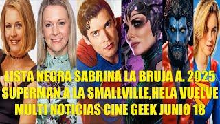 BLACK LIST SABRINA THE WITCH A., SUPERMAN SMALLVILLE, HELA RETURNS, MULTI NEWS CINEMA JUNE 18