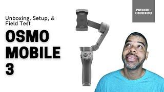 DJI Osmo Mobile 3 - Unboxing, Setup, and Field Test