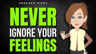 Why You Should NEVER Ignore Your Feelings (Energy Alert!)  Abraham Hicks 2025