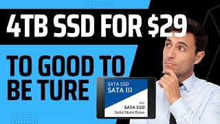 $29 4TB SSD IS IT TO GOOD TO BE TRUE