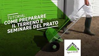 Tutorial: come preparare il terreno e seminare del prato | Leroy Merlin