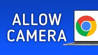 How To Allow Camera On Google Chrome On PC (New Update)