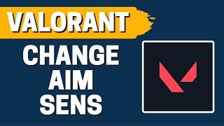 How To Change Aim Sensitivity Valorant