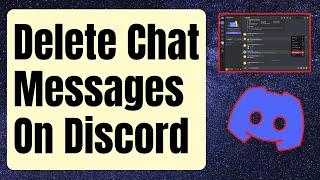 How To Quickly Delete Chat Messages On Discord [Updated 2024]