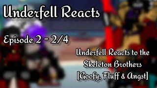 • Underfell Reacts || Episode 2 - 2/4 || First AU: Underfell || My AU •