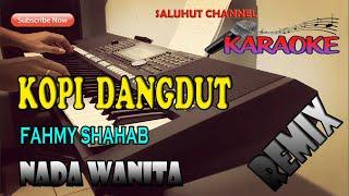 KOPI DANGDUT [KARAOKE] FAHMY SHAHAB ll NADA WANITA F=DO