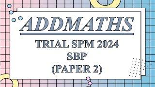 Trial SPM Addmaths | SBP 2024 | Paper 2