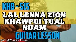 KHB-515 - Lal lenna Zion khawpui tual nuam (Guitar Lesson/Perhdan)