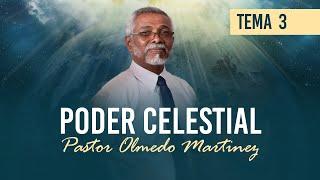 3. PODER CELESTIAL - Pastor Olmedo Martinez || Un Futuro con Esperanza