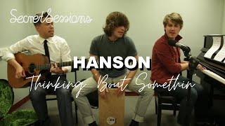 Hanson - Thinking 'Bout Somethin' - Secret Sessions