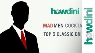 Mad Men Cocktails: Top 5 Classic Drinks