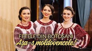  FETELE DIN BOTOȘANI  -  AȘA-S MOLDOVENCELE