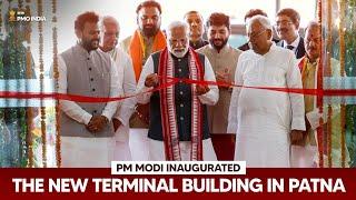 Prime Minister Narendra Modi inaugurates the New Terminal Building in Patna