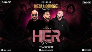 HER (ft. Shubh) | Kudos Music | DJ H Music | Jas Johal | DJ Chonkx