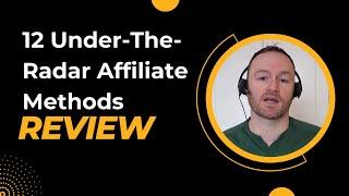 12 Under -The Radar - Affiliate Methods Review + (Bonus Worth $997)