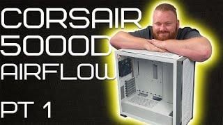 Corsair 5000D Airflow detailed first impressions part 1