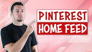 Pinterest 2019 - The Home Feed Matters