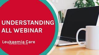 Understanding Acute Lymphoblastic Leukaemia (ALL) - WEBINAR