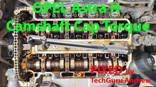 OPEL Astra H Camshaft Cap Torque Settings