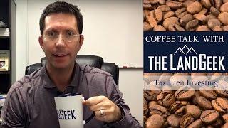 Coffee Talk With The Land Geek - The risks of tax lien investing