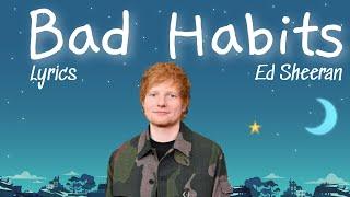 Ed Sheeran - Bad Habits (Lyrics)