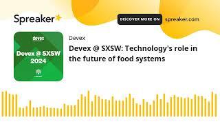 Devex @ SXSW: Technology's role in the future of food systems