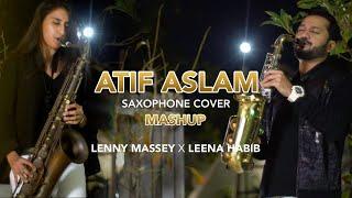 Atif Aslam | Saxophone Mashup | Lenny Massey | Leena Habib | Alex Shahbaz | 2021