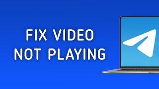 How To Fix Video Not Playing On Telegram On PC (New Updated)