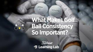 What Makes Golf Ball Consistency So Important | Titleist Learning Lab