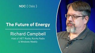 The Future of Energy - Richard Campbell - NDC Oslo 2024