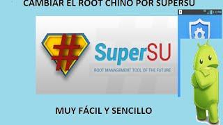 CÓMO CAMBIAR EL ROOT CHINO POR SUPERSU ORIGINAL