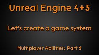Let's create a game system: Multiplayer Abilities, part2 + FREE DOWNLOAD - Unreal Engine 4 + 5