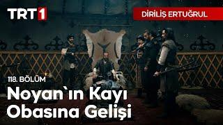 Diriliş Ertuğrul 118. Bölüm - Noyan'ın Kayı Obasına Gelişi