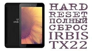 HARD RESET ( ПОЛНЫЙ СБРОС ) IRBIS TX22