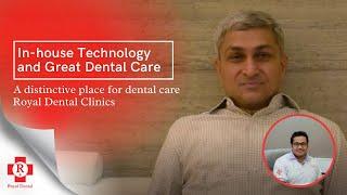 In-house Dental Technology and Safe Care | 'Royal Dental Clinics is distinct in its Technique'