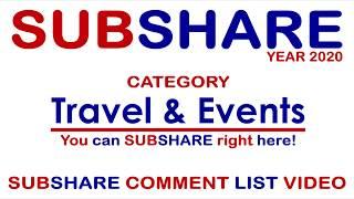 *SUBSHARE comment LIST 2020 - Category - Travel & Events - Also READ down HERE!