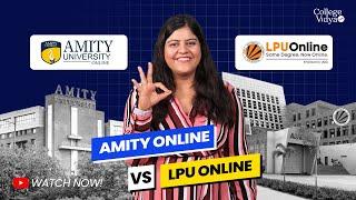 LPU Online Vs Amity Online: Compare Universities| Future| Fees| Placement