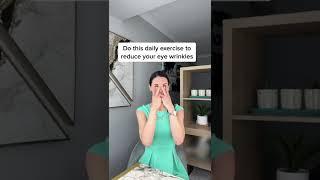 Reduce Eye Wrinkles With This Daily Exercise￼