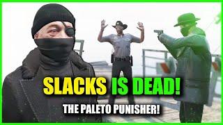 NOPIXEL 4.0! THE DEATH OF SLACKS! Paleto Punisher Strikes Again