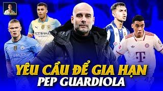 NHỮNG YÊU CẦU PEP GUARDIOLA ĐẶT RA ĐỂ GIA HẠN VỚI MAN CITY LÀ GÌ?