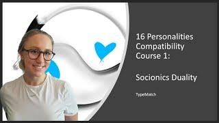 16 Personalities Compatibility Course- 1, Socionics Duality Relationships