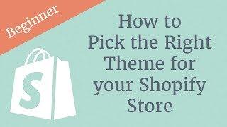 How to Pick the Right Theme for your Shopify Store